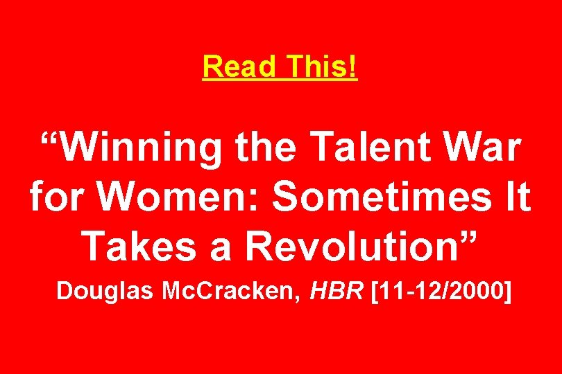 Read This! “Winning the Talent War for Women: Sometimes It Takes a Revolution” Douglas