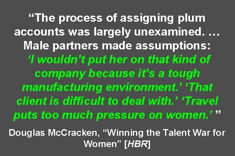 “The process of assigning plum accounts was largely unexamined. … Male partners made assumptions: