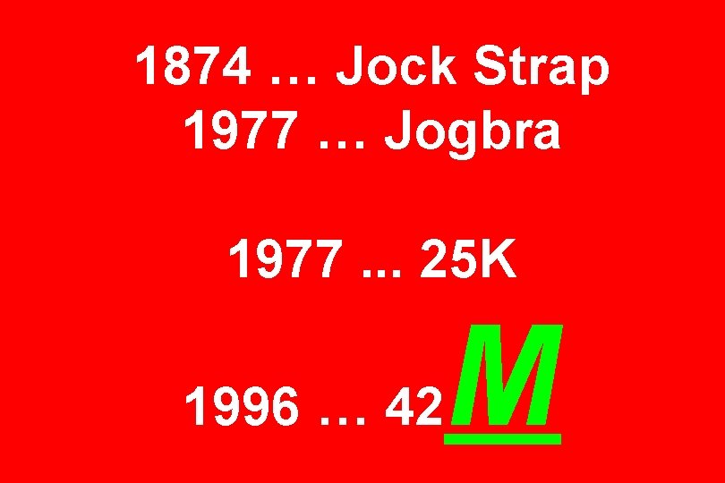 1874 … Jock Strap 1977 … Jogbra 1977. . . 25 K 1996 …