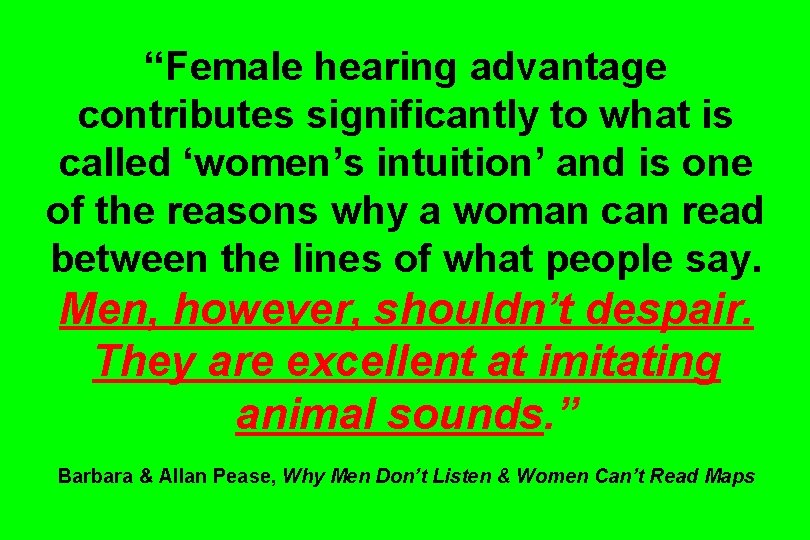 “Female hearing advantage contributes significantly to what is called ‘women’s intuition’ and is one