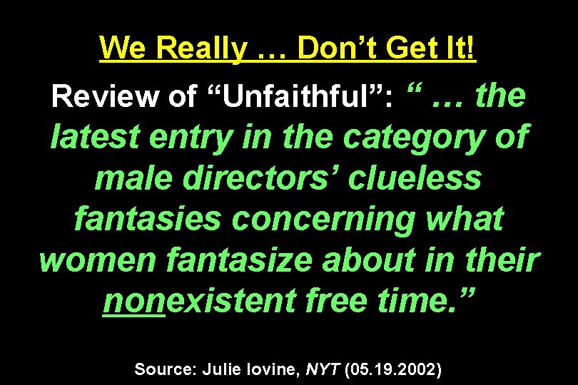 We Really … Don’t Get It! Review of “Unfaithful”: “ … the latest entry