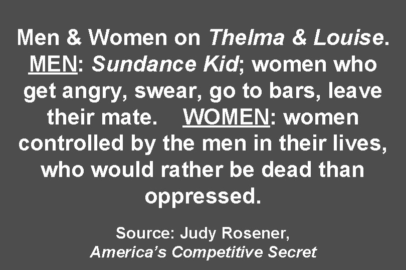 Men & Women on Thelma & Louise. MEN: Sundance Kid; women who get angry,