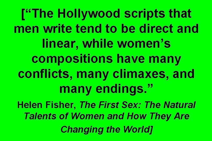 [“The Hollywood scripts that men write tend to be direct and linear, while women’s