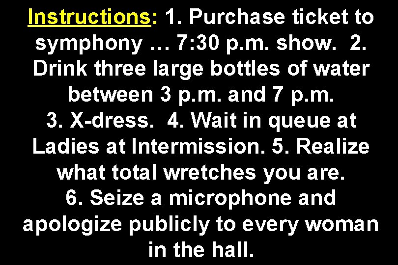 Instructions: 1. Purchase ticket to symphony … 7: 30 p. m. show. 2. Drink