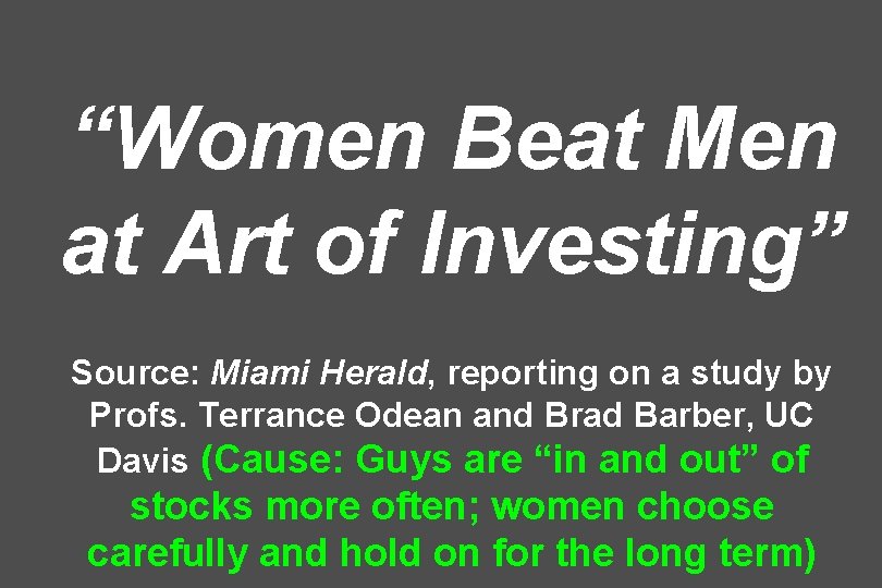 “Women Beat Men at Art of Investing” Source: Miami Herald, reporting on a study