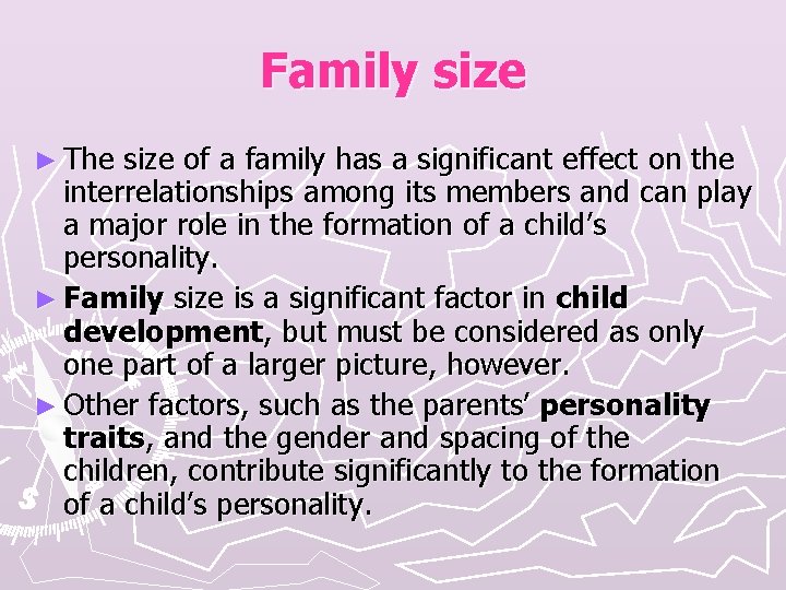 Family size ► The size of a family has a significant effect on the