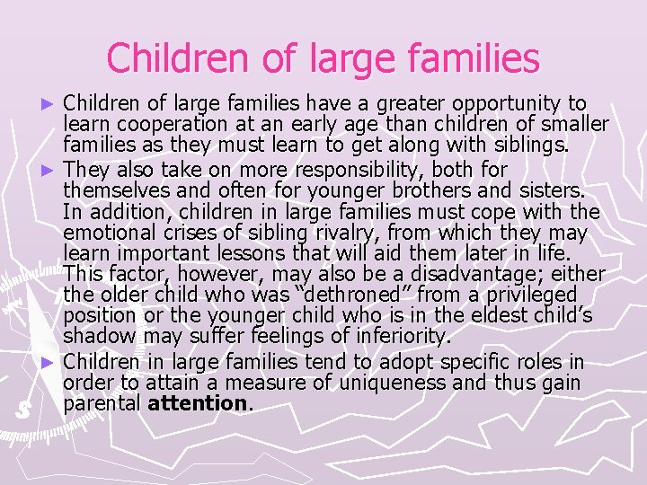 Children of large families have a greater opportunity to learn cooperation at an early