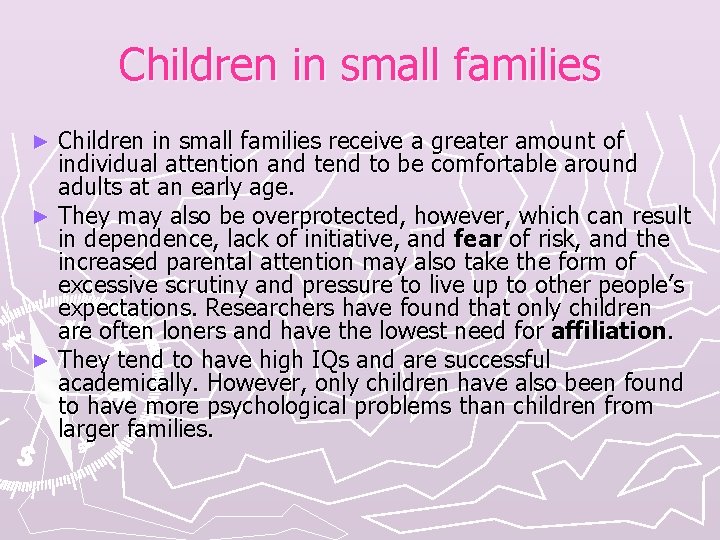 Children in small families receive a greater amount of individual attention and tend to