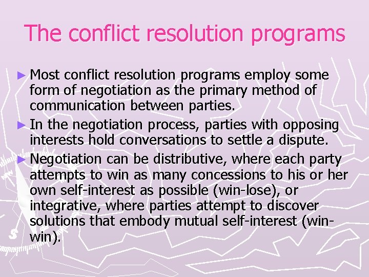 The conflict resolution programs ► Most conflict resolution programs employ some form of negotiation