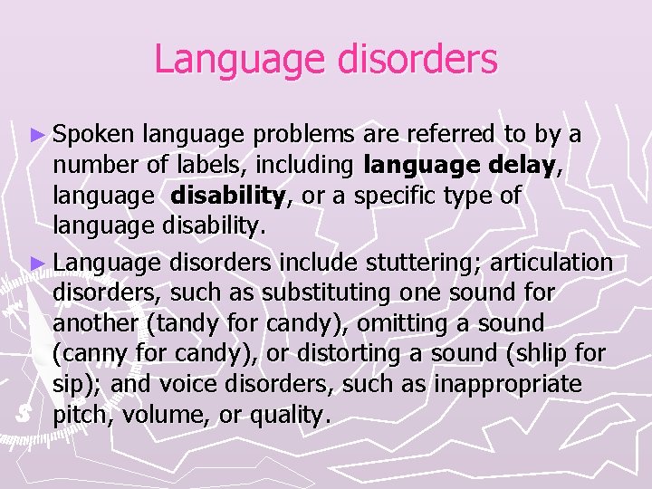 Language disorders ► Spoken language problems are referred to by a number of labels,