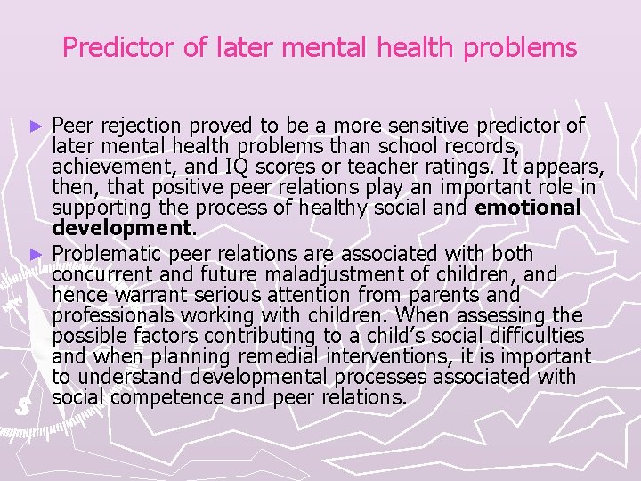 Predictor of later mental health problems Peer rejection proved to be a more sensitive