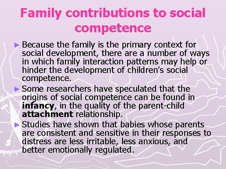 Family contributions to social competence ► Because the family is the primary context for