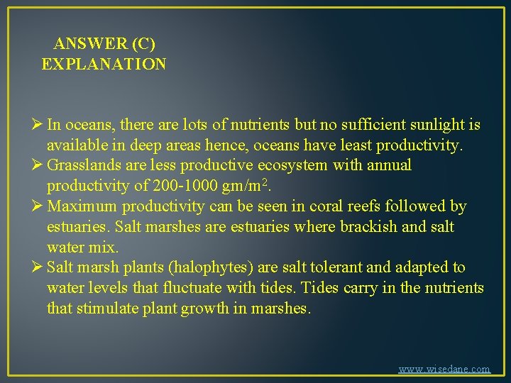 ANSWER (C) EXPLANATION Ø In oceans, there are lots of nutrients but no sufficient