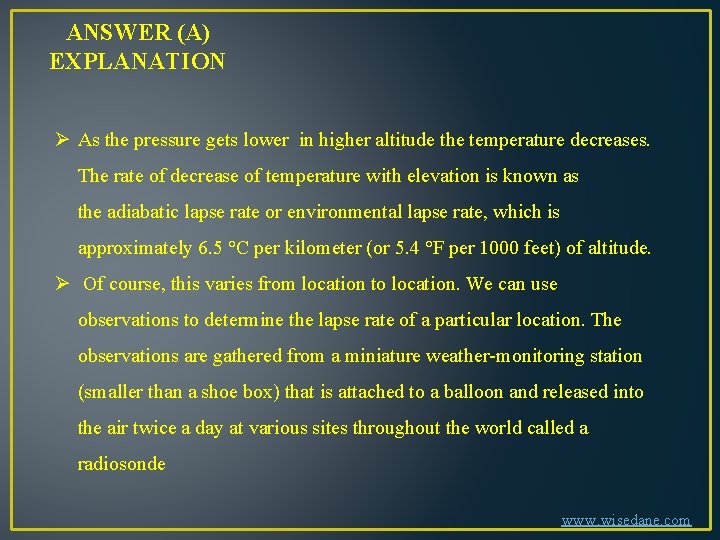 ANSWER (A) EXPLANATION Ø As the pressure gets lower in higher altitude the temperature