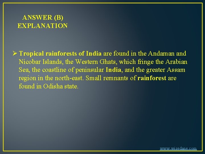 ANSWER (B) EXPLANATION Ø Tropical rainforests of India are found in the Andaman and