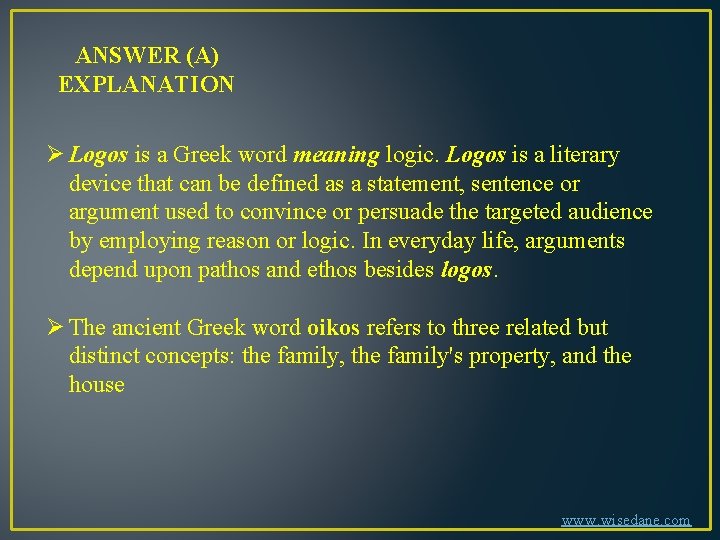 ANSWER (A) EXPLANATION Ø Logos is a Greek word meaning logic. Logos is a