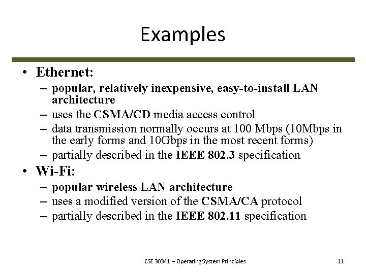 Examples • Ethernet: – popular, relatively inexpensive, easy-to-install LAN architecture – uses the CSMA/CD