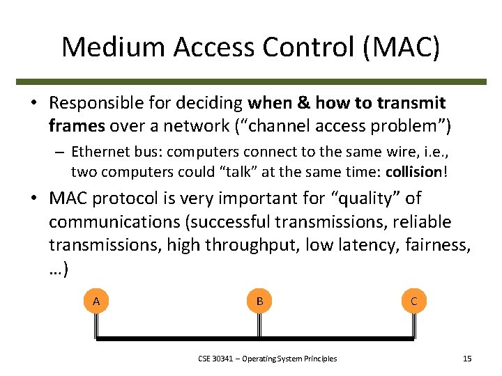 Medium Access Control (MAC) • Responsible for deciding when & how to transmit frames