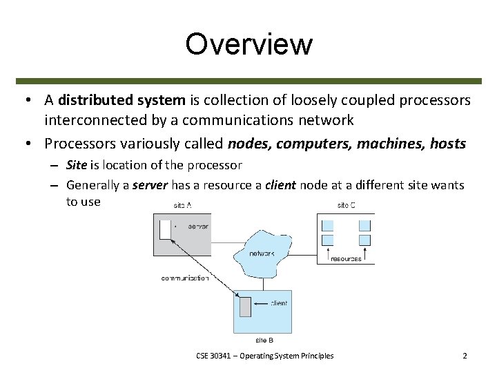 Overview • A distributed system is collection of loosely coupled processors interconnected by a