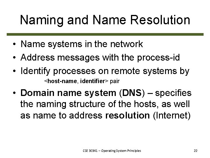 Naming and Name Resolution • Name systems in the network • Address messages with