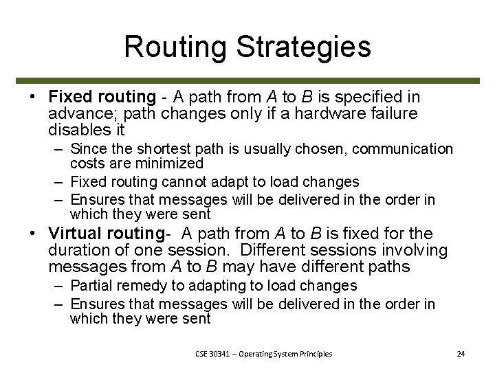 Routing Strategies • Fixed routing - A path from A to B is specified
