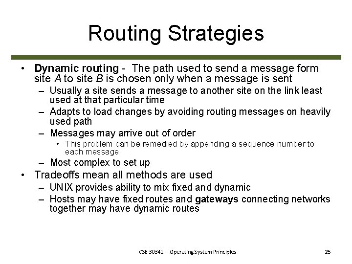 Routing Strategies • Dynamic routing - The path used to send a message form