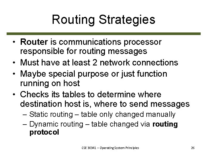 Routing Strategies • Router is communications processor responsible for routing messages • Must have