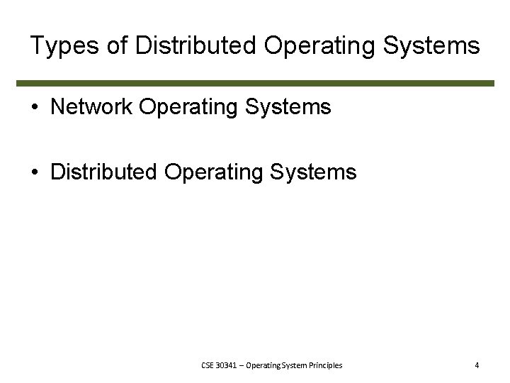 Types of Distributed Operating Systems • Network Operating Systems • Distributed Operating Systems CSE