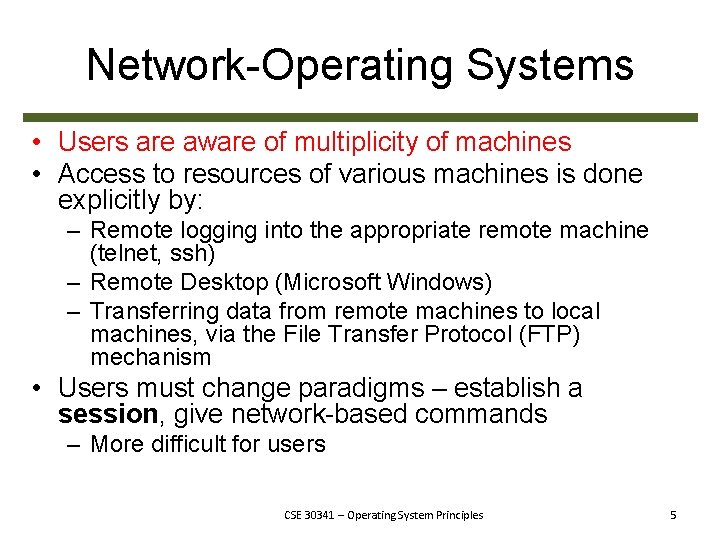 Network-Operating Systems • Users are aware of multiplicity of machines • Access to resources