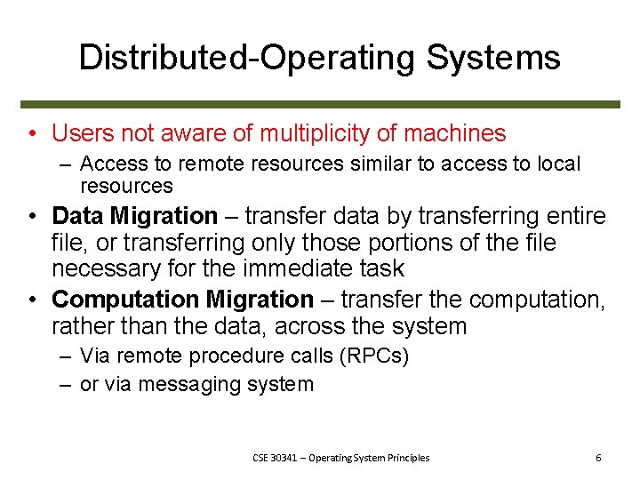 Distributed-Operating Systems • Users not aware of multiplicity of machines – Access to remote