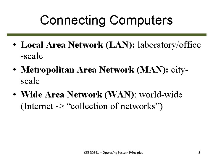 Connecting Computers • Local Area Network (LAN): laboratory/office -scale • Metropolitan Area Network (MAN):