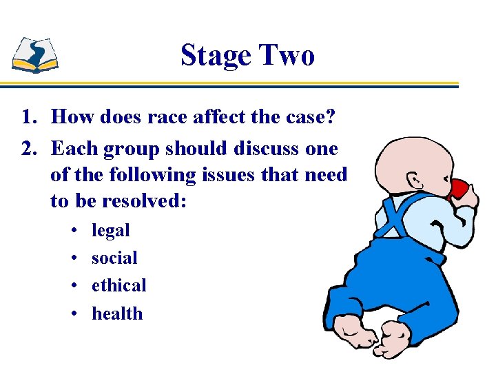 Stage Two 1. How does race affect the case? 2. Each group should discuss
