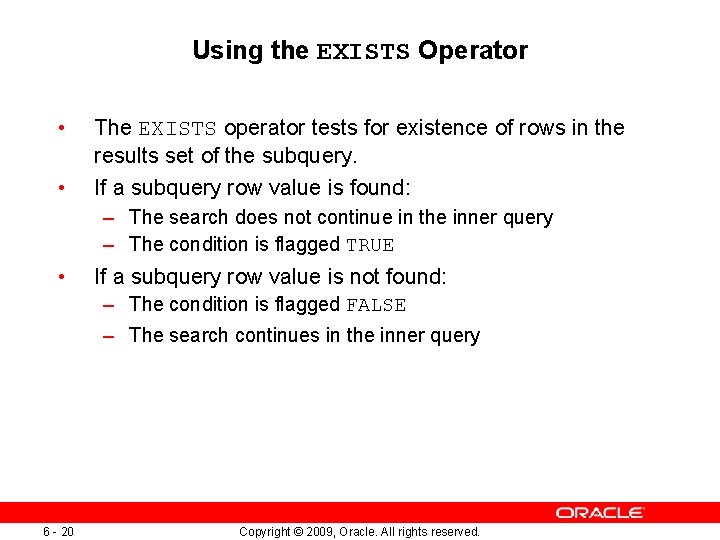 Using the EXISTS Operator • • The EXISTS operator tests for existence of rows