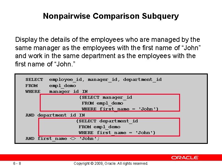 Nonpairwise Comparison Subquery Display the details of the employees who are managed by the