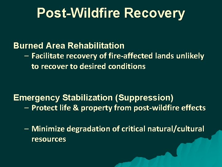 Post-Wildfire Recovery Burned Area Rehabilitation – Facilitate recovery of fire-affected lands unlikely to recover