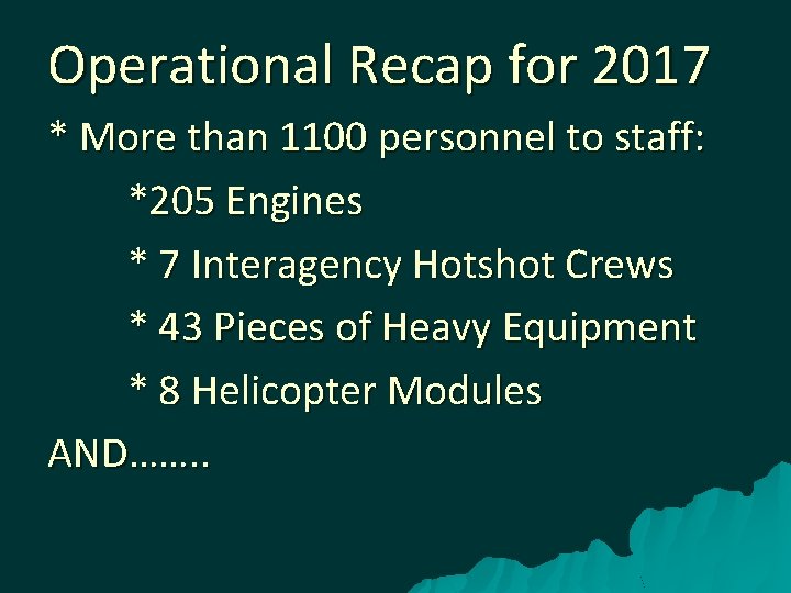 Operational Recap for 2017 * More than 1100 personnel to staff: *205 Engines *