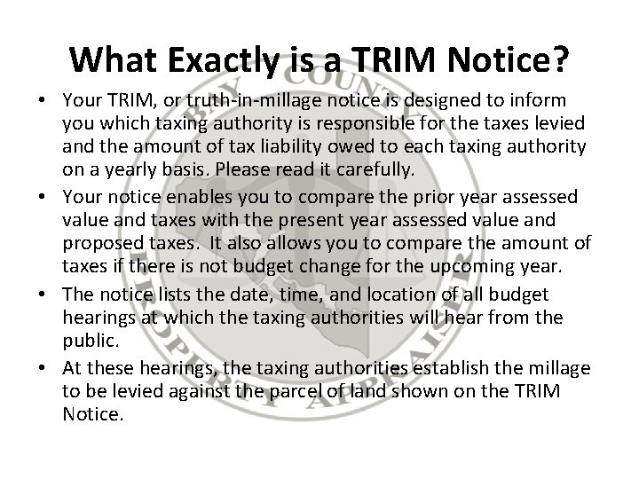 What Exactly is a TRIM Notice? • Your TRIM, or truth-in-millage notice is designed