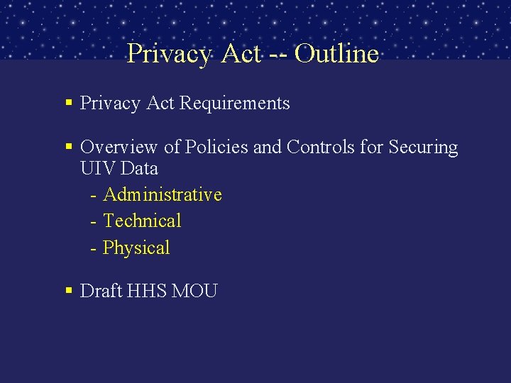 Privacy Act -- Outline Privacy Act Requirements Overview of Policies and Controls for Securing