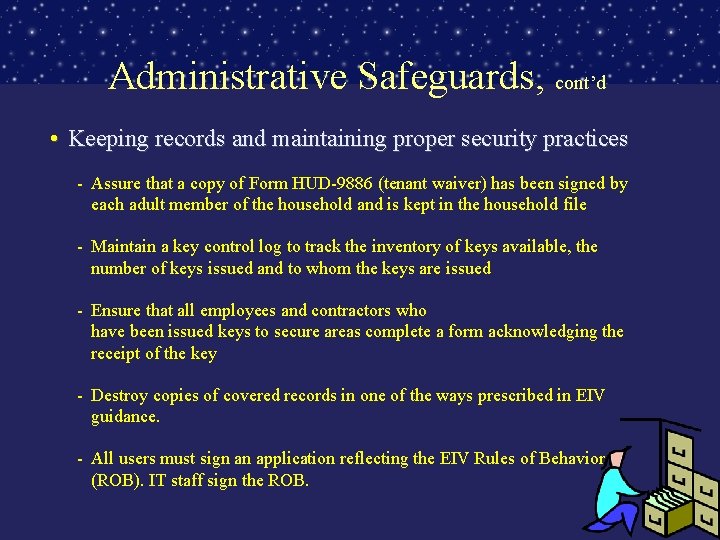 Administrative Safeguards, cont’d • Keeping records and maintaining proper security practices - Assure that
