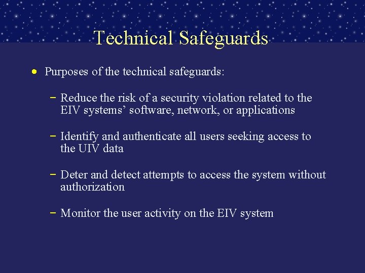 Technical Safeguards • Purposes of the technical safeguards: – Reduce the risk of a