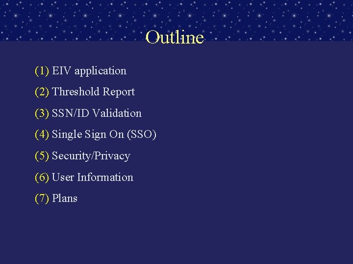 Outline (1) EIV application (2) Threshold Report (3) SSN/ID Validation (4) Single Sign On