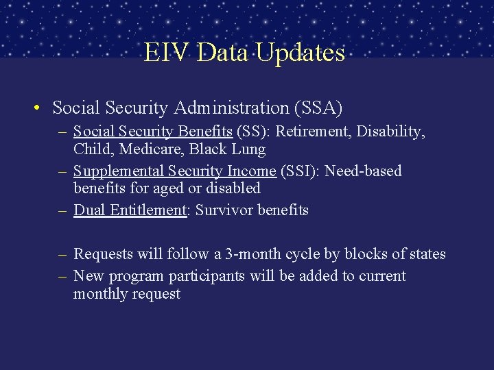 EIV Data Updates • Social Security Administration (SSA) – Social Security Benefits (SS): Retirement,