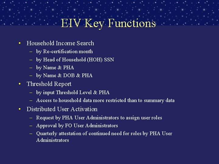 EIV Key Functions • Household Income Search – – by Re-certification month by Head