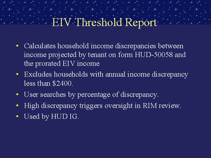 EIV Threshold Report • Calculates household income discrepancies between income projected by tenant on