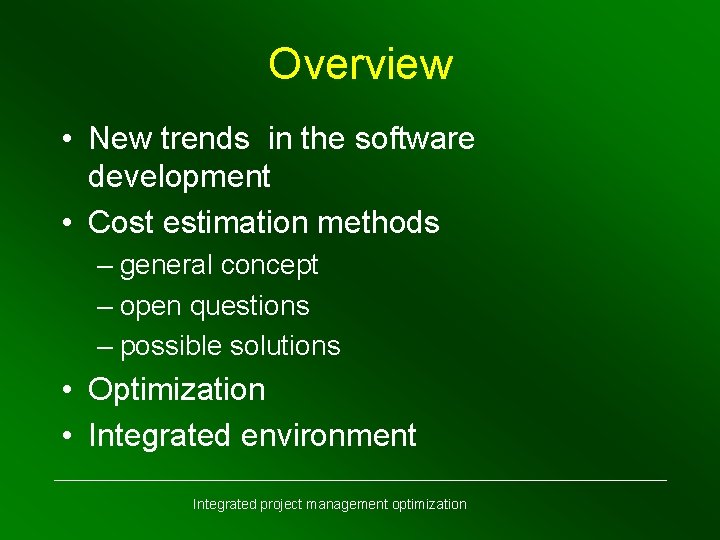 Overview • New trends in the software development • Cost estimation methods – general