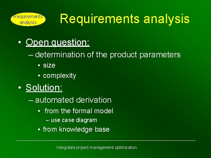 Requirements analysis • Open question: – determination of the product parameters • size •