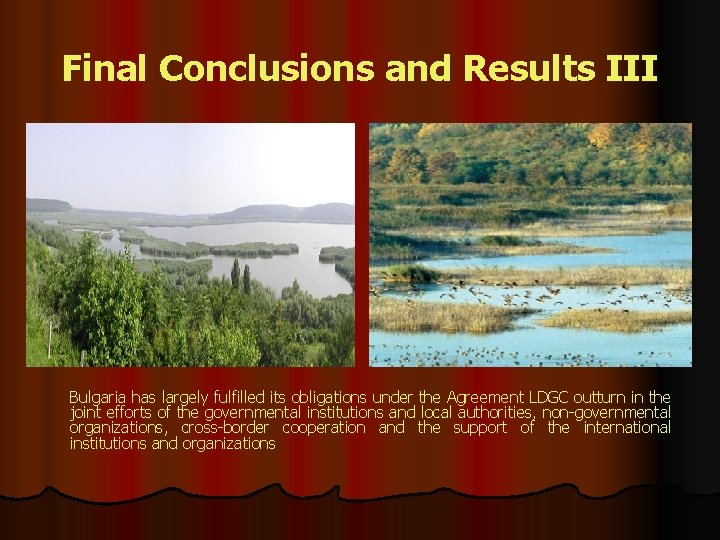 Final Conclusions and Results III Bulgaria has largely fulfilled its obligations under the Agreement