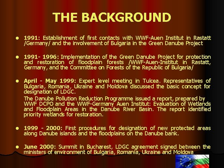 THE BACKGROUND l 1991: Establishment of first contacts with WWF-Auen Institut in Rastatt /Germany/