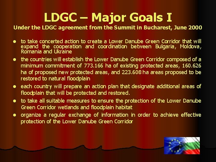 LDGC – Major Goals I Under the LDGC agreement from the Summit in Bucharest,