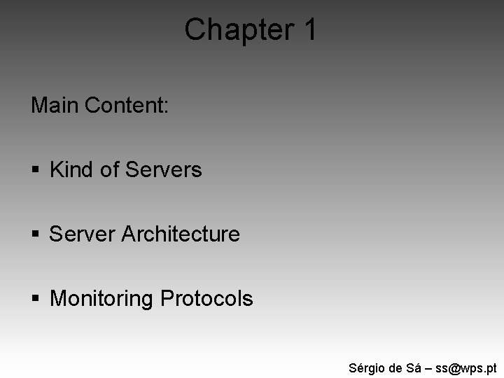 Chapter 1 Main Content: § Kind of Servers § Server Architecture § Monitoring Protocols